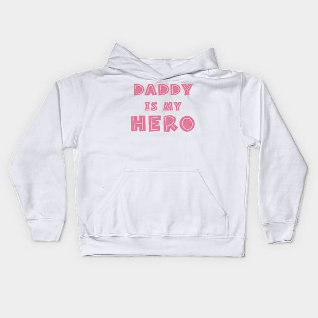 Daddy Is My Hero Kids Hoodie by Ebhar